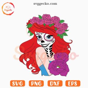 Princess Ariel Sugar Skull SVG, Dia De Muertos Disney SVG, Little Mermaid Halloween SVG PNG Cut Files Cricut
