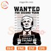 Wanted For Second Term Trump SVG, Donald Trump 2024 SVG PNG Cricut Files
