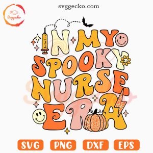 In My Spooky Nurse Era SVG, Spooky Vibes SVG, Retro SVG, Halloween Nurse Trendy SVG PNG Cutting Files
