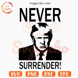 Trump Never Surrender SVG, Donald Trump Mugshot SVG, Funny Trump SVG PNG Digital Files