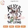 Never Trust The Living SVG, Beetlejuice SVG, Lydia Deetz SVG, Sandworm SVG PNG Cricut