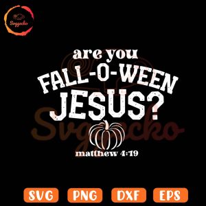 Are You Fall O Ween Jesus SVG, Matthew 4 19 SVG, Autumn SVG, Halloween Christ SVG PNG