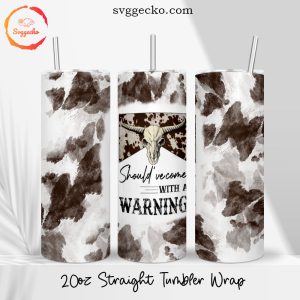 Should've Come With A Warning 20oz Straight Skinny Tumbler Wrap, Morgan Wallen Tumbler Template PNG