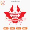 Spooky Bitch SVG, Funny SVG, Spooky Season SVG, Evil SVG, Halloween SVG PNG EPS DXF