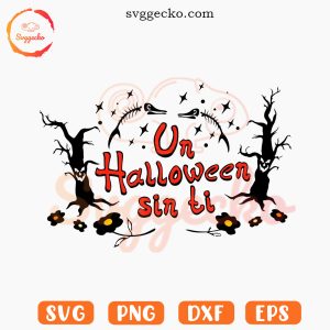 Un Halloween Sin Ti SVG, Halloween SVG, Bad Bunny Spooky SVG PNG Cricut Files