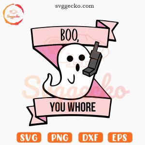 Boo You Whore Ghost SVG, Cute SVG, Mean Girls Halloween SVG PNG Cricut