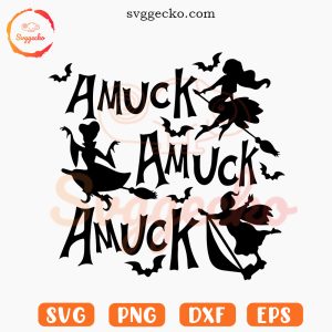 Amuck Amuck Amuck Sanderson Sisters SVG, Funny Hocus Pocus SVG, Halloween Witch SVG PNG Files