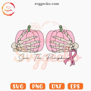 Save The Pumpkins Breast Cancer SVG, Skeleton Hand SVG, Funny October Wear Pink SVG PNG Cricut Files