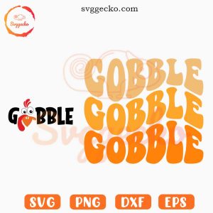 Gobble SVG, Turkey SVG, Fall SVG, Thanksgiving SVG PNG For Shirt