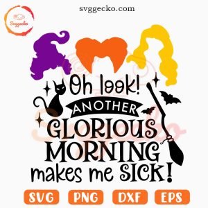 Another Glorious Morning SVG, Sanderson Sisters SVG, Funny SVG, Hocus Pocus Quotes SVG PNG Cut Files