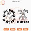 My Dog Is My Boo SVG, Dog Mom Ghost SVG, Funny Pet Halloween SVG PNG Cricut Files