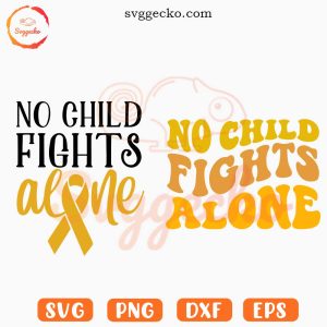 No Child Fights Alone SVG, Gold Ribbon Cancer SVG, Childhood Cancer Awareness Quotes SVG PNG Cricut