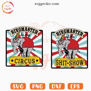Ringmaster Of The Shit Show SVG, Elephant Circus SVG, Funny SVG PNG Digital Download