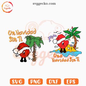 Un Navidad Sin Ti SVG Bundle, Bad Bunny Christmas SVG PNG EPS DXF Cricut