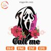 Scream Call Me Floral SVG, Ghostface SVG, Scary Movie Halloween SVG PNG Digital Download