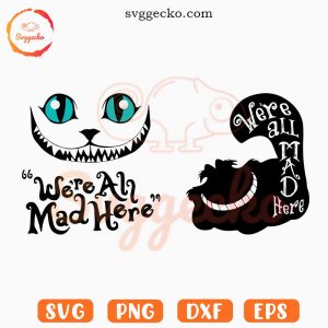 We're All Mad Here SVG, Cheshire Kitten SVG, Alice Wonderland Cat SVG PNG Cut Files
