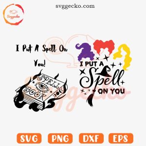 I Put A Spell On You SVG, Hocus Pocus Quotes SVG, Spell Book SVG, Funny Sanderson Sisters SVG PNG Shirt