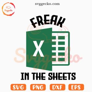 Freak In The Sheets Excel SVG, Funny Work Meme SVG PNG Cut Files