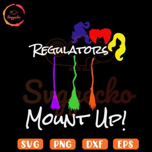 Regulators Mount Up Hocus Pocus SVG, Sanderson Sisters Brooms SVG PNG Files