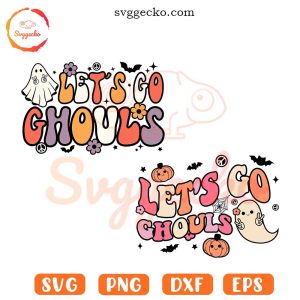 Ghost Let's Go Ghouls SVG, Spooky Season SVG, Halloween Vibes SVG PNG Cut Files