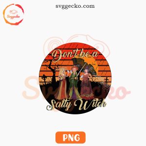 Don't Be A Salty Witch Hocus Pocus PNG, Hallowen Hocus Pocus PNG Shirts
