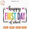 Happy First Day Of School SVG, Teacher SVG, Back To School SVG PNG Cricut
