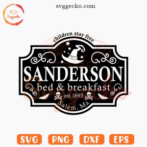 Sanderson Sisters Bed And Breakfast SVG, Salem Witch SVG, Hocus Pocus Halloween SVG PNG