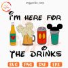 I'm Here For The Drinks SVG, Disney Snacks SVG, Family Vacation SVG PNG Cutting Files