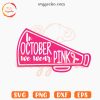 In October We Wear Pink Megaphone Cheer SVG, Cheerleader SVG, Fight Cancer SVG PNG Cutting Files