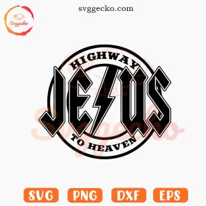 Highway To Heaven Jesus SVG, Christian SVG PNG DXF EPS Cut Files