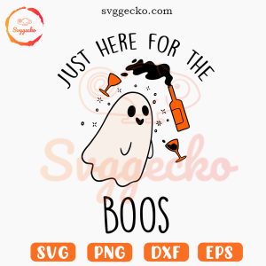 Just Here For The Boos SVG, Drunk Ghost SVG, Funny Halloween Party SVG PNG Cricut