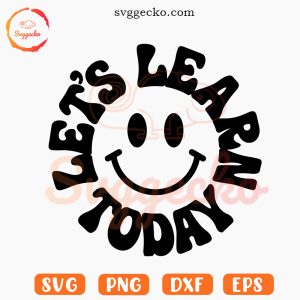 Let's Learn Today Smiley Face SVG, Teaching SVG, Retro Teacher SVG, Funny School SVG PNG Cut Files