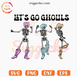 Lets Go Ghouls Skeleton Cowboy SVG, Funny Halloween SVG, Western Skull Halloween SVG PNG Files