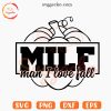 Milf Man I Love Fall SVG, Pumpkin Season SVG, Funny Autumn SVG PNG Cut Files