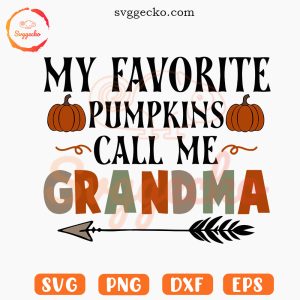My Favorite Pumpkins Call Me Grandma SVG, Pumpkin SVG, Fall SVG, Funny Grandma Halloween SVG PNG