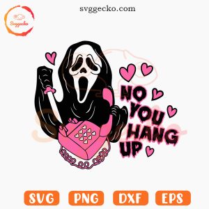 No You Hang Up Scream SVG, Ghostface Calling SVG, Funny Halloween Movie SVG PNG Cut Files