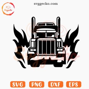 Semi Truck Fire SVG, Trucker SVG PNG EPS DXF Files