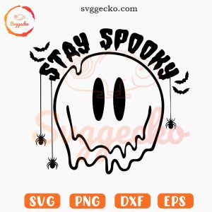 Stay Spooky Smiley Dripping SVG, Cute Halloween SVG PNG Cut Files