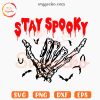Stay Spooky Skeleton Hand SVG, Funny Halloween SVG, Spooky Skull SVG PNG Digital Download