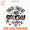 Thick Thighs Spooky Vibes SVG, Halloween Quotes SVG PNG For Girls