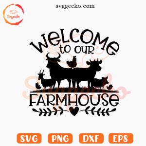 Welcome To Our Farmhouse SVG, Farmer SVG PNG Cricut