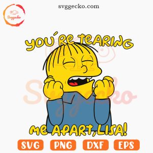 You're Tearing Me Apart Lisa Simpsons SVG, Ralph Wiseau SVG PNG EPS DXF Files