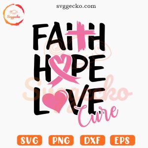 Faith Hope Love Cure Pink Ribbon SVG, Breast Cancer Awareness SVG PNG Cricut