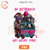 Horror Characters Van PNG, In October We Wear Pink PNG, Funny Breast Cancer PNG