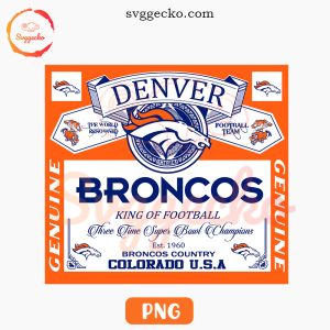 Denver Broncos King Of Football PNG, Broncos NFL Budweiser PNG Sublimation