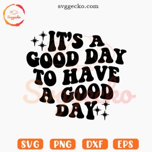 It's a Good Day to Have a Good Day SVG, Retro Wavy SVG, Inspirational Quotes SVG PNG