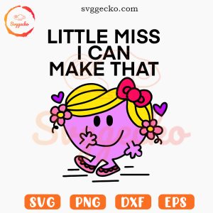 Little Miss I Can Make That SVG, Quotes SVG PNG Files