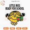 Little Miss Ready For School SVG, Graduation SVG, Back To School SVG PNG Cut Files