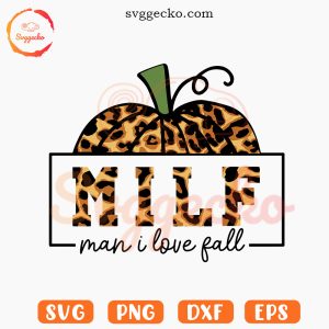 MILF Man I Love Fall Leopard SVG, Autumn SVG, Funny Fall Season SVG PNG Cricut