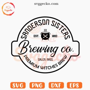 Sanderson Sister Brewing Co SVG, Premium Witches Brew SVG, Salem Witch SVG, Halloween SVG PNG Cricut